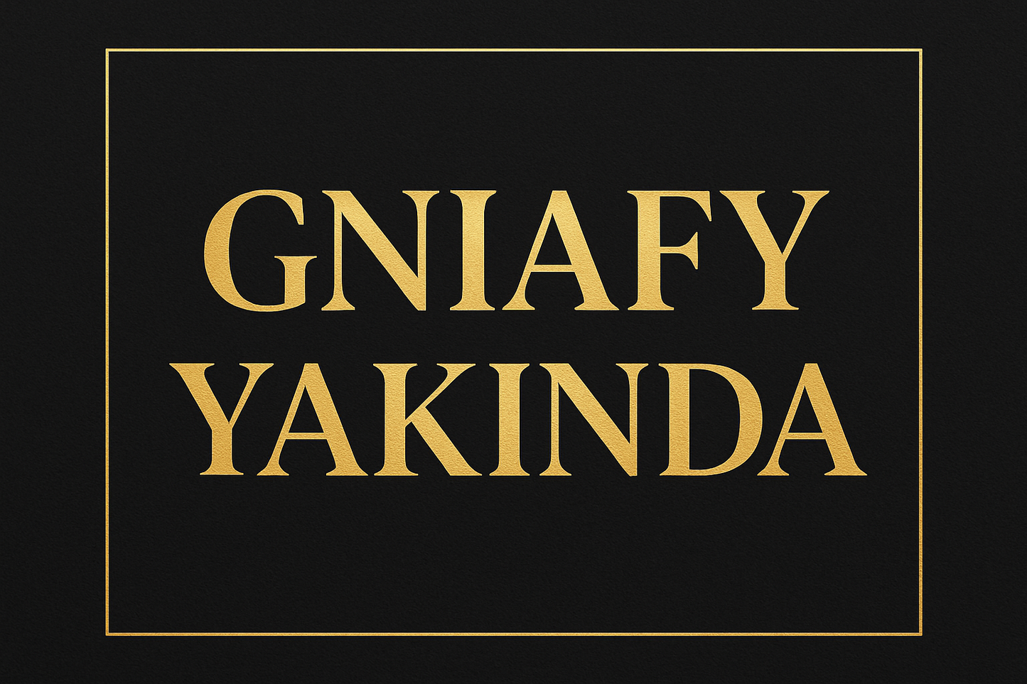 GNİAFY [ YAKINDA ]
